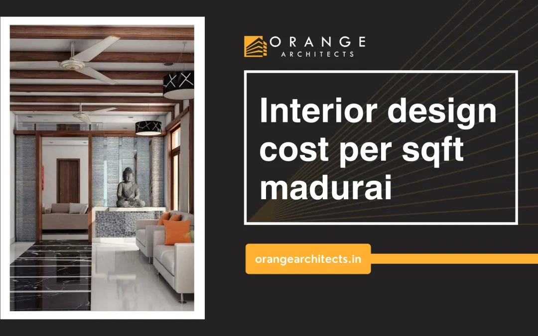 interior design cost per sqft madurai